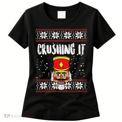 Crushing It Nutcracker Ugly Christmas Xmas Women's T-Shirt