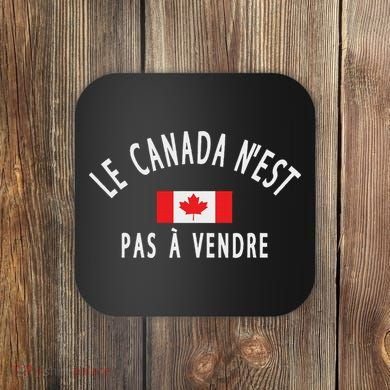 Canada Is Not For Sale Le Canada NEst Pas à Vendre Coaster
