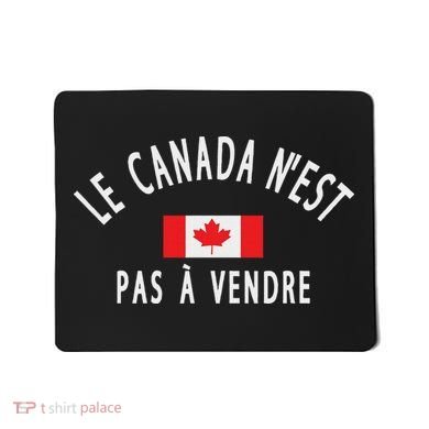 Canada Is Not For Sale Le Canada NEst Pas à Vendre Mousepad