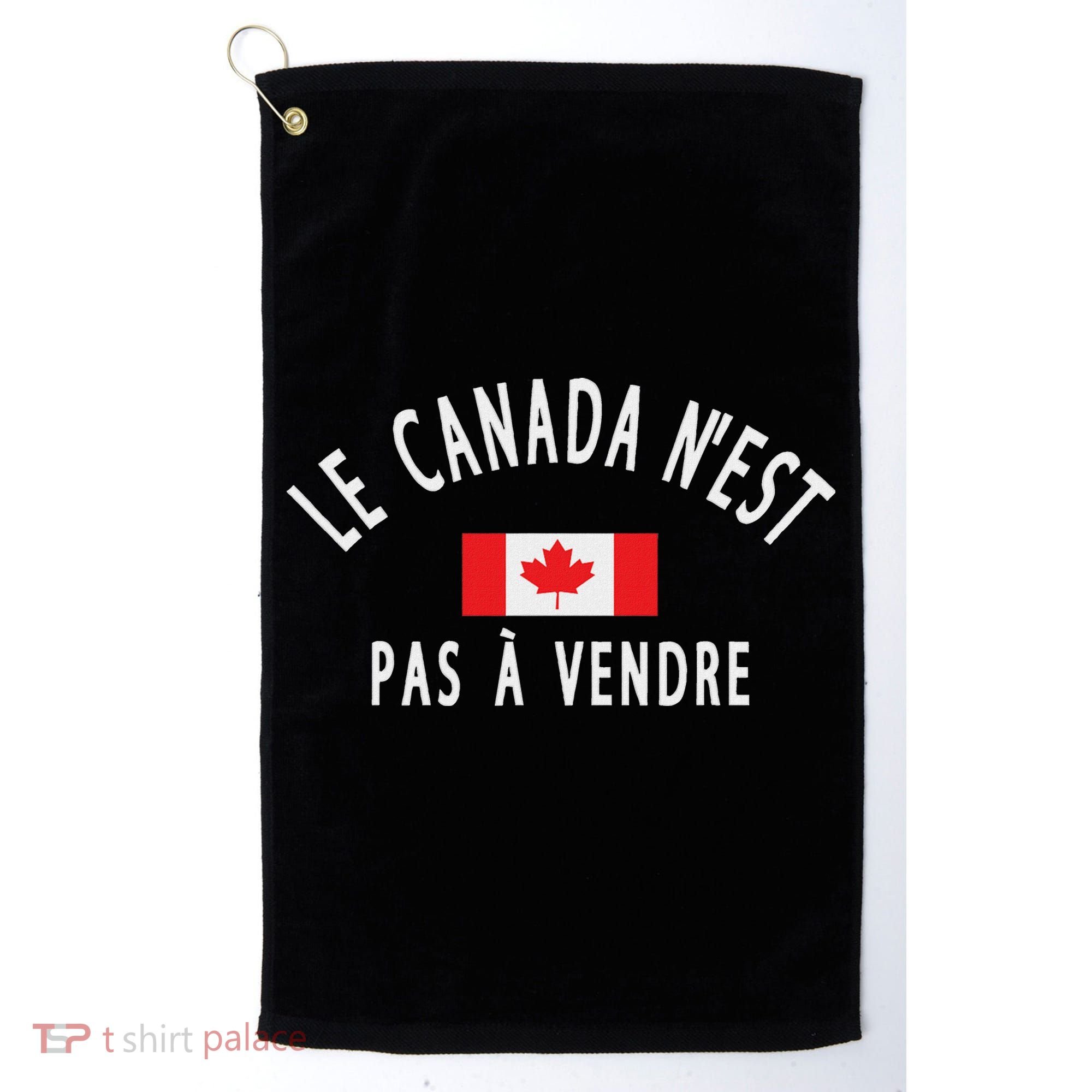 Canada Is Not For Sale Le Canada NEst Pas à Vendre Golf Towel