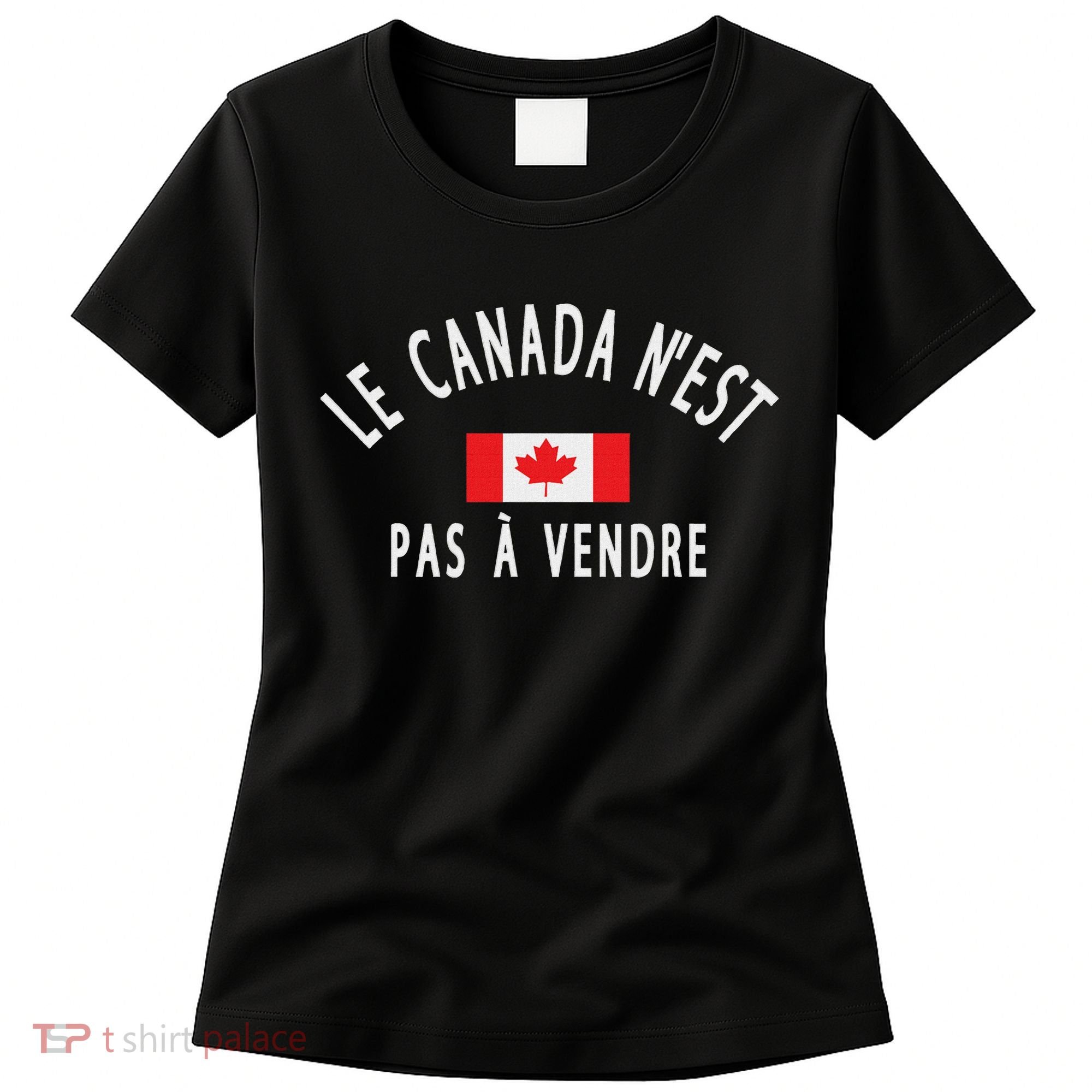 Canada Is Not For Sale Le Canada NEst Pas à Vendre Women's T-Shirt