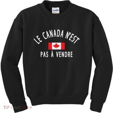 Canada Is Not For Sale Le Canada NEst Pas à Vendre Kids Sweatshirt