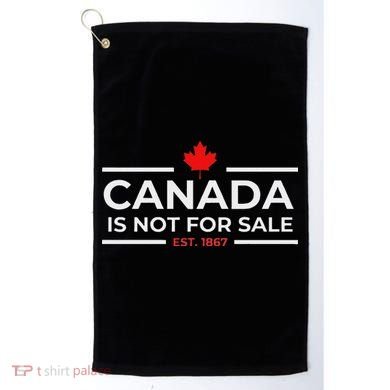 Canada Is Not For Sale 1867 Golf Towel