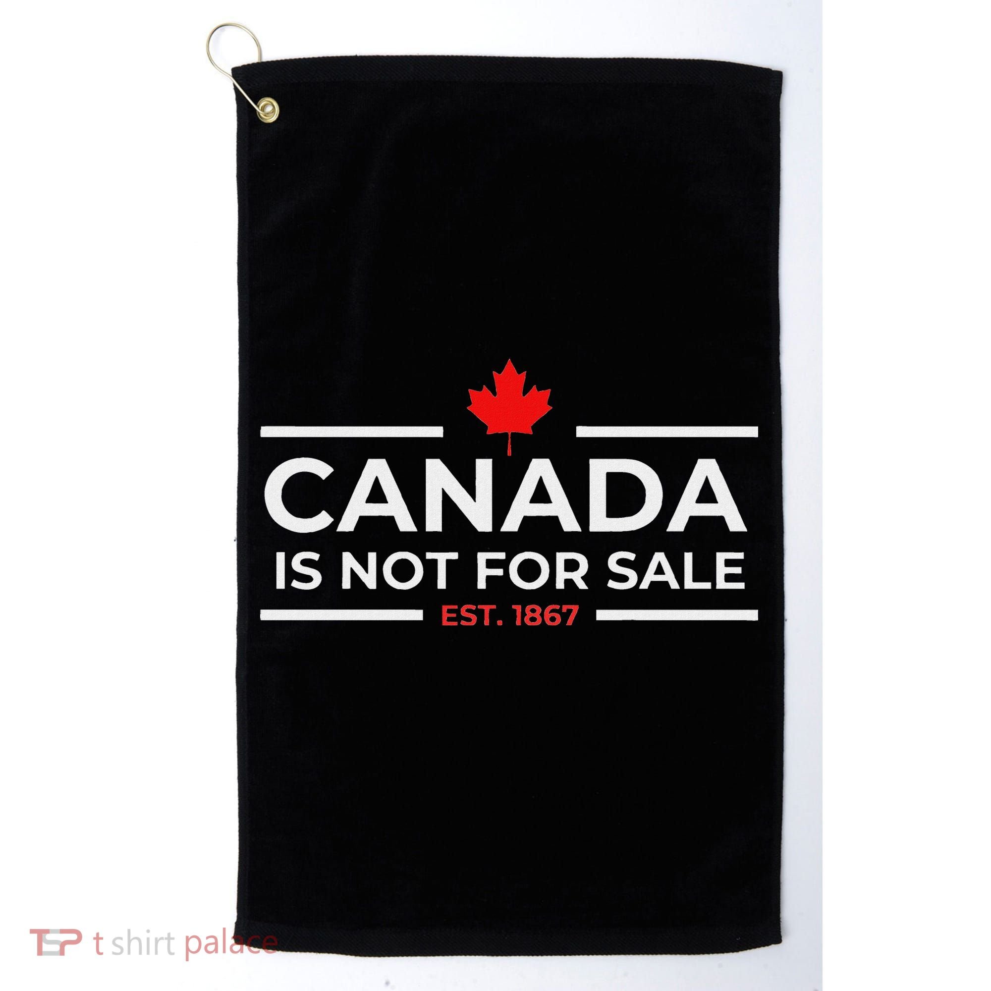 Canada Is Not For Sale 1867 Golf Towel