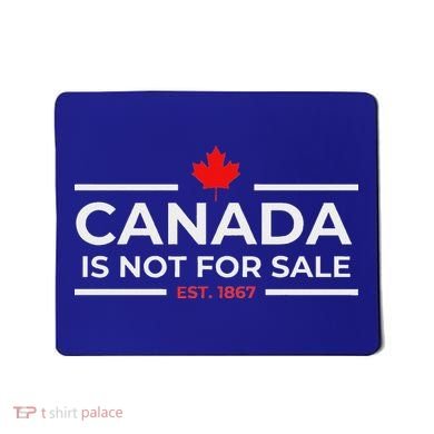 Canada Is Not For Sale 1867 Mousepad