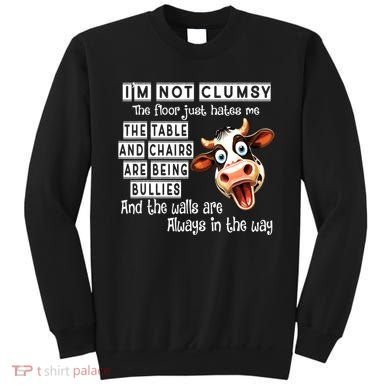 Cow IM Not Clumsy The Floor Just Hates Me The Table Sweatshirt