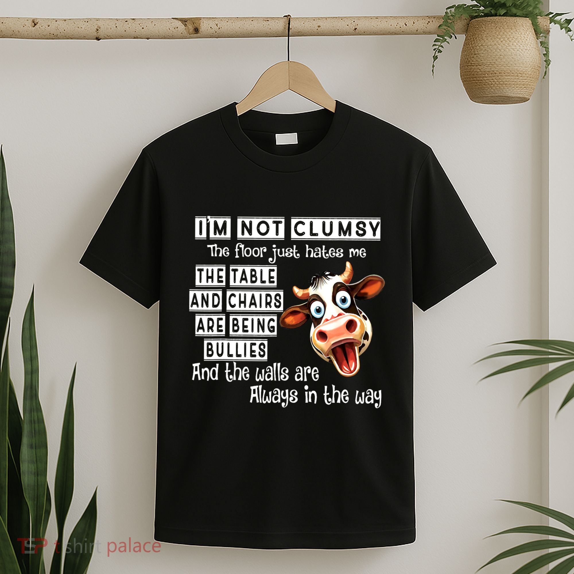 Cow IM Not Clumsy The Floor Just Hates Me The Table T-Shirt