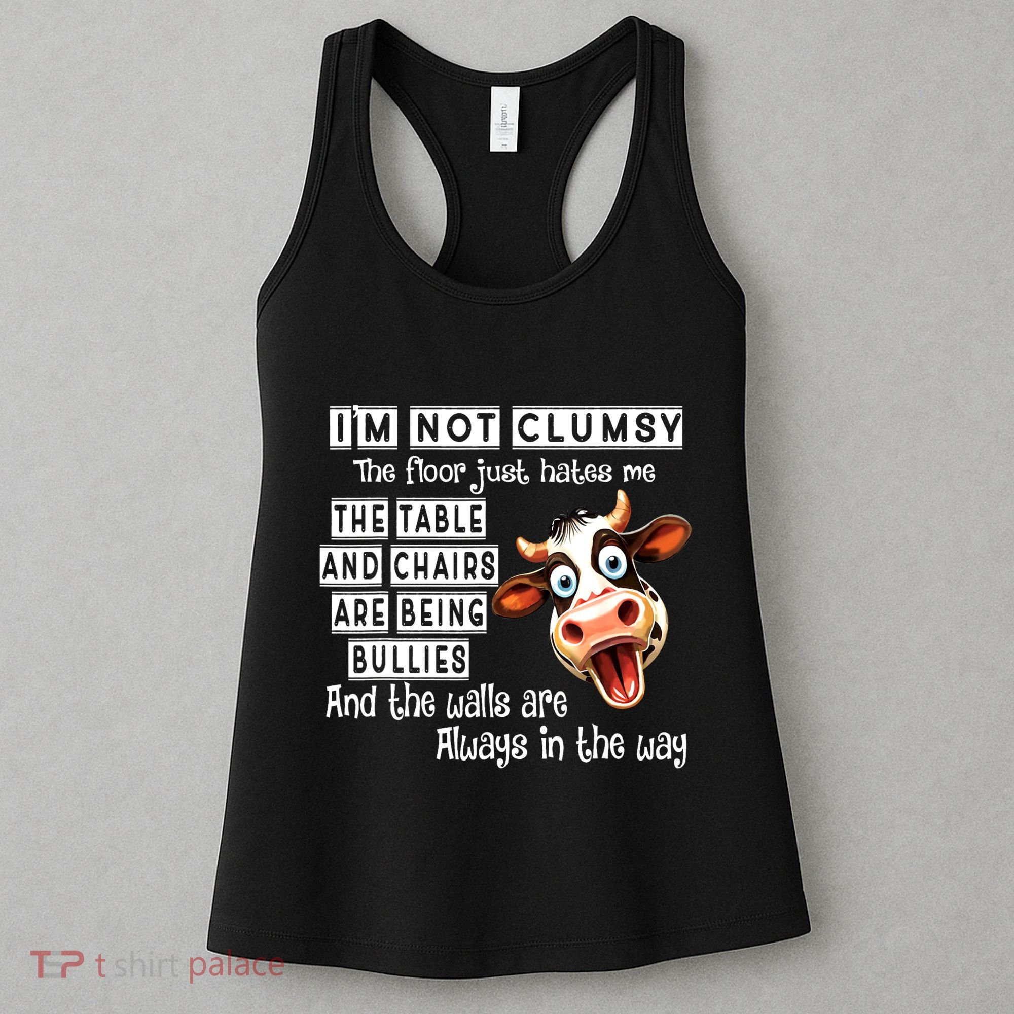 Cow IM Not Clumsy The Floor Just Hates Me The Table Women's Tank Top