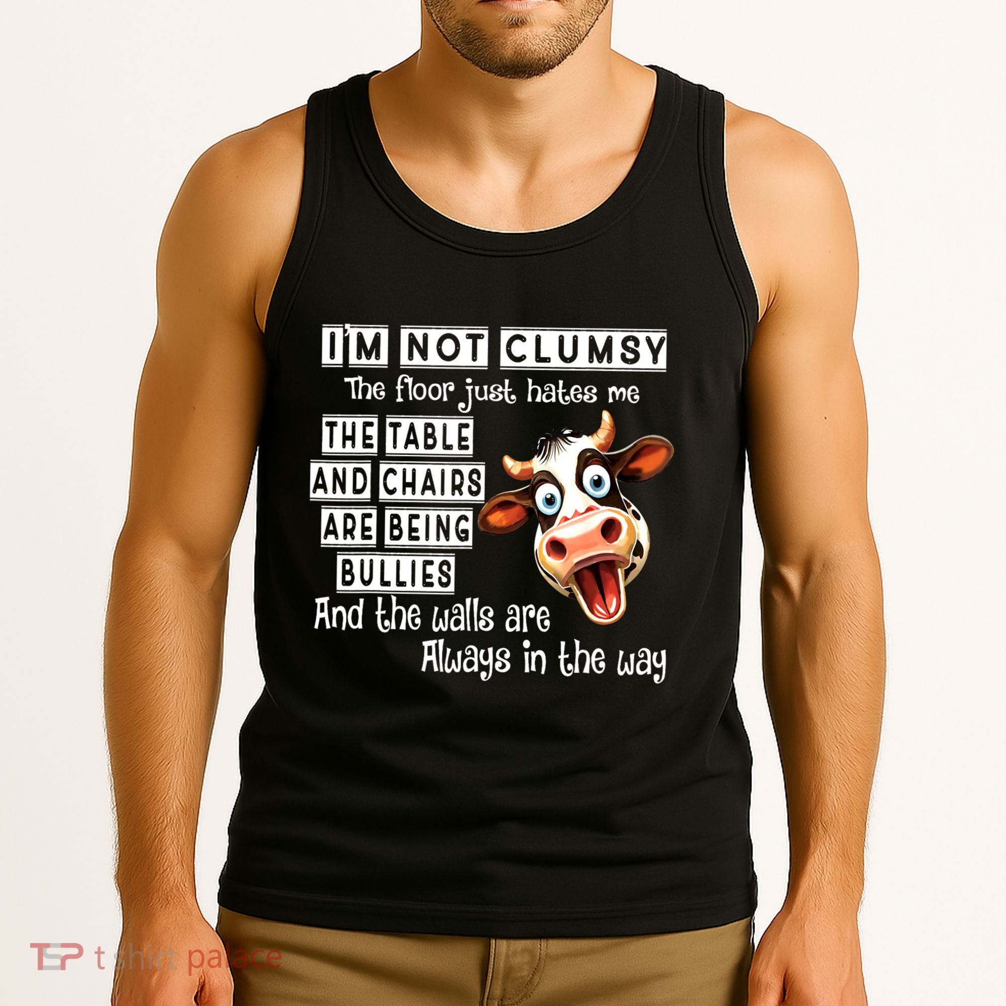 Cow IM Not Clumsy The Floor Just Hates Me The Table Tank Top
