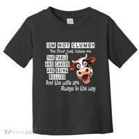 Cow IM Not Clumsy The Floor Just Hates Me The Table Toddler T-Shirt thumb 0