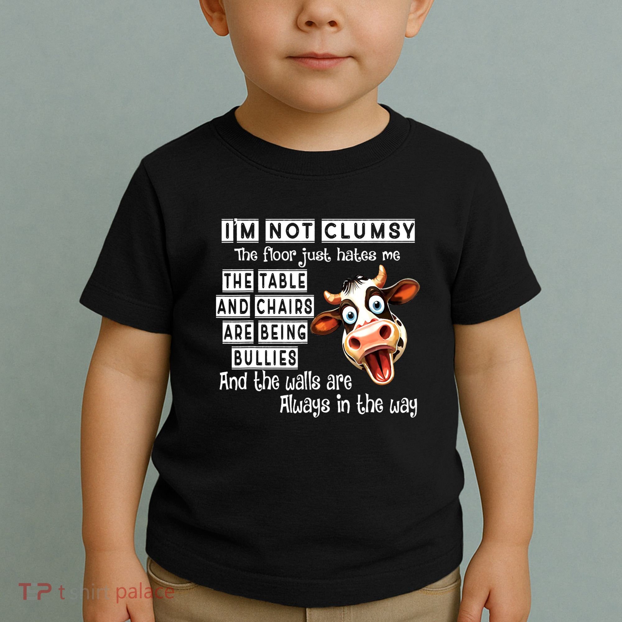 Cow IM Not Clumsy The Floor Just Hates Me The Table Toddler T-Shirt