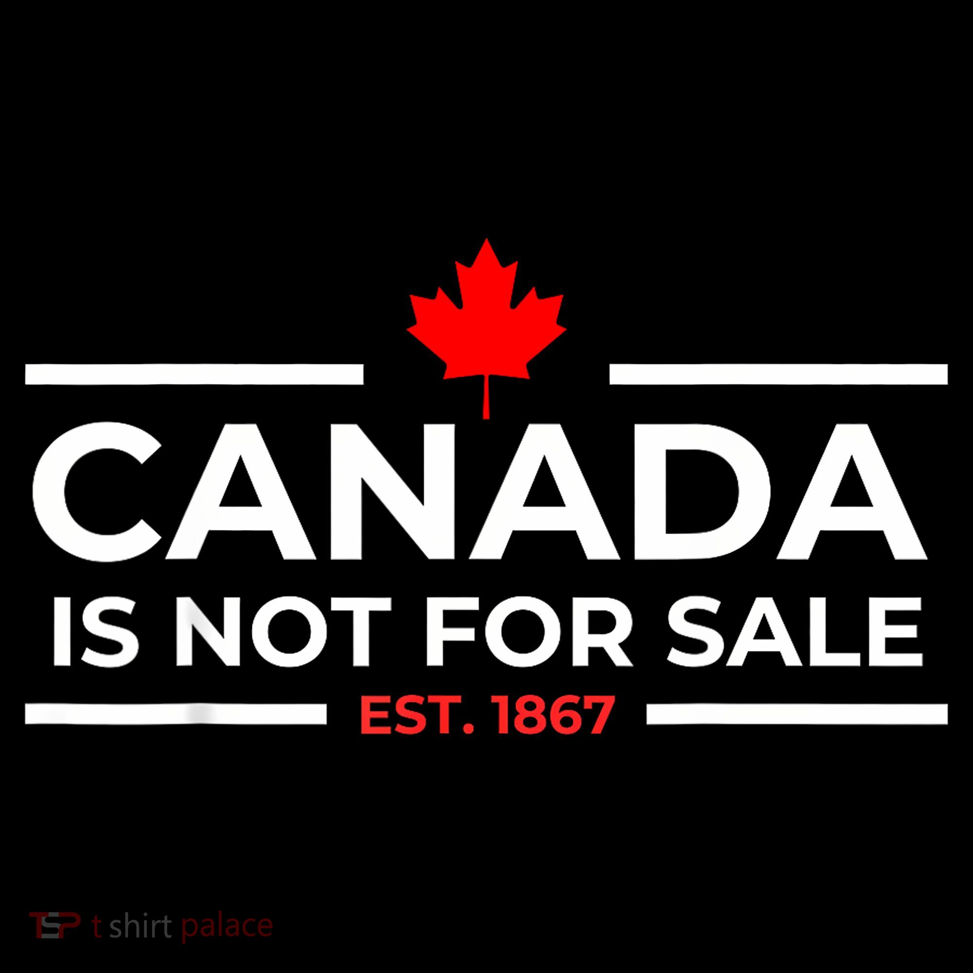 Canada Is Not For Sale 1867 Funny Women's Hoodie