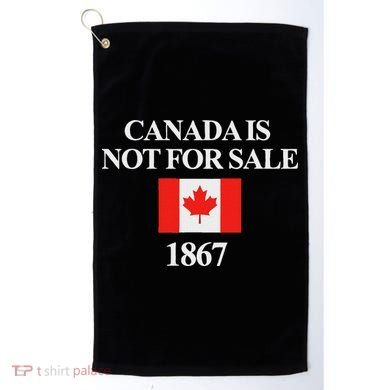 Canada Is Not For Sale 1867 Golf Towel