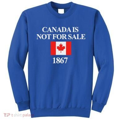 Canada Is Not For Sale 1867 Sweatshirt