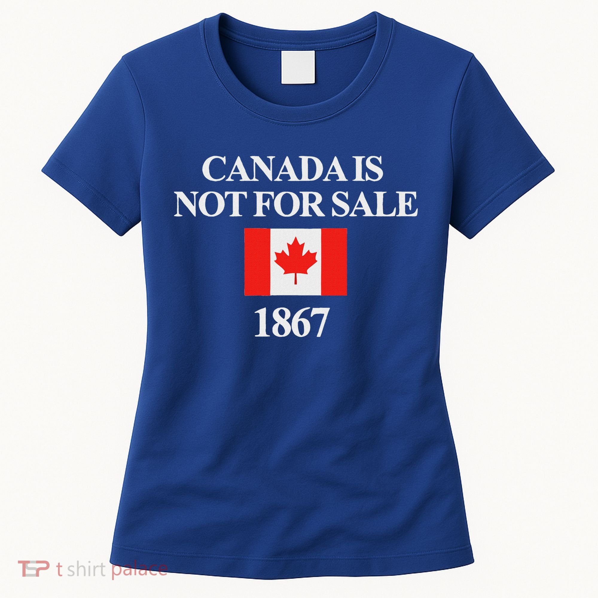 Canada Is Not For Sale 1867 Women's T-Shirt