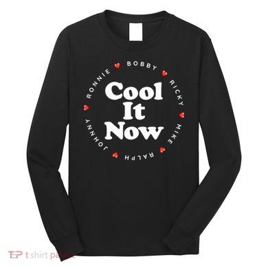 Cool It Now Ronnie Bobby Ricky Mike Ralph And Johnny Long Sleeve Shirt