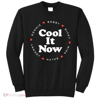 Cool It Now Ronnie Bobby Ricky Mike Ralph And Johnny Sweatshirt
