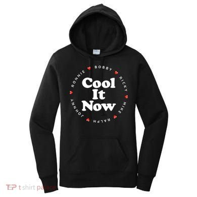 Cool It Now Ronnie Bobby Ricky Mike Ralph And Johnny Women's Hoodie