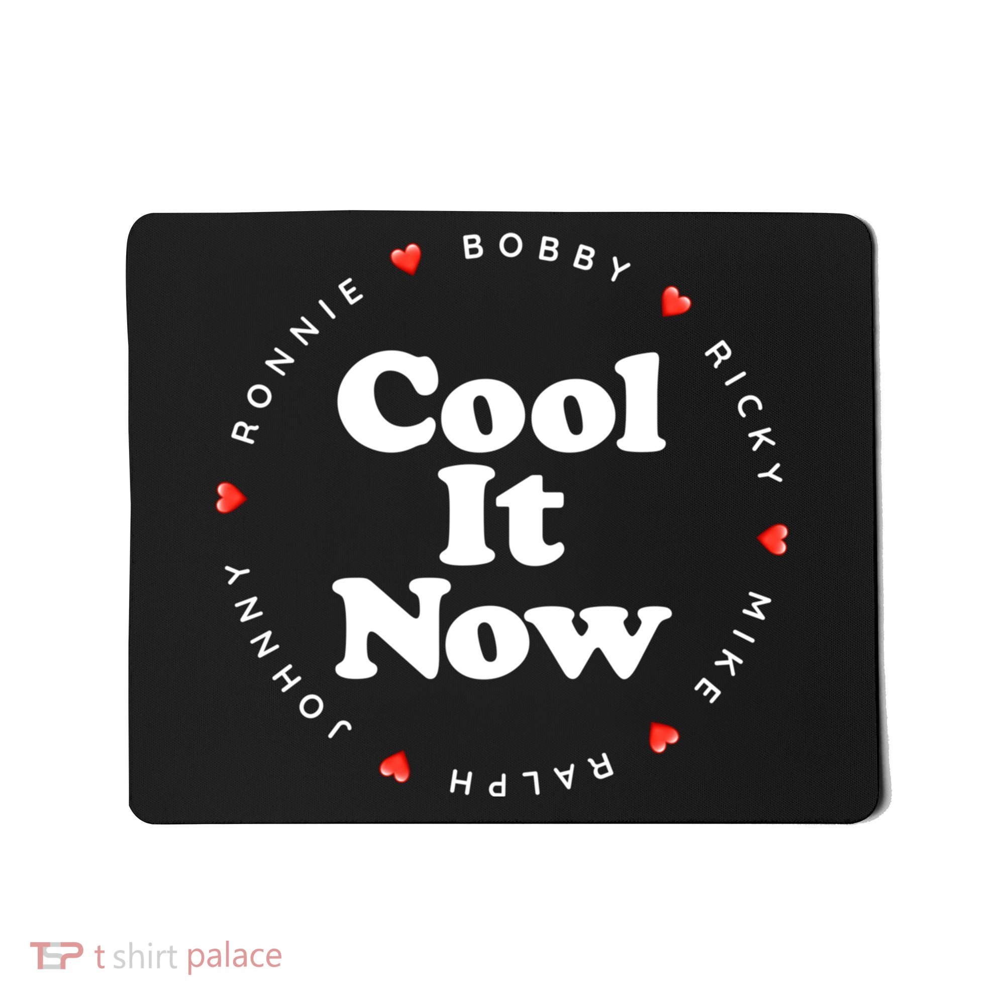 Cool It Now Ronnie Bobby Ricky Mike Ralph And Johnny Mousepad