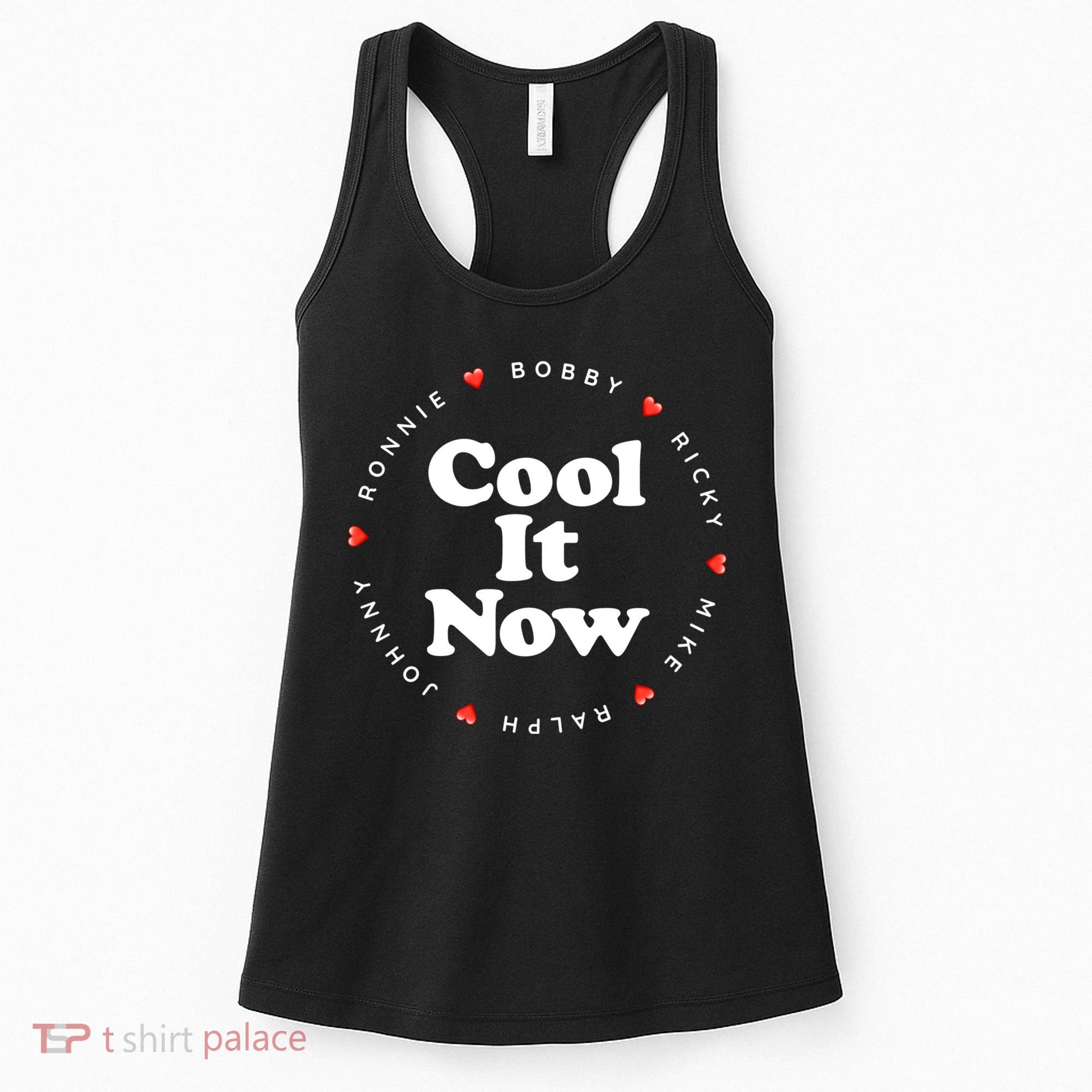 Cool It Now Ronnie Bobby Ricky Mike Ralph And Johnny Women's Tank Top