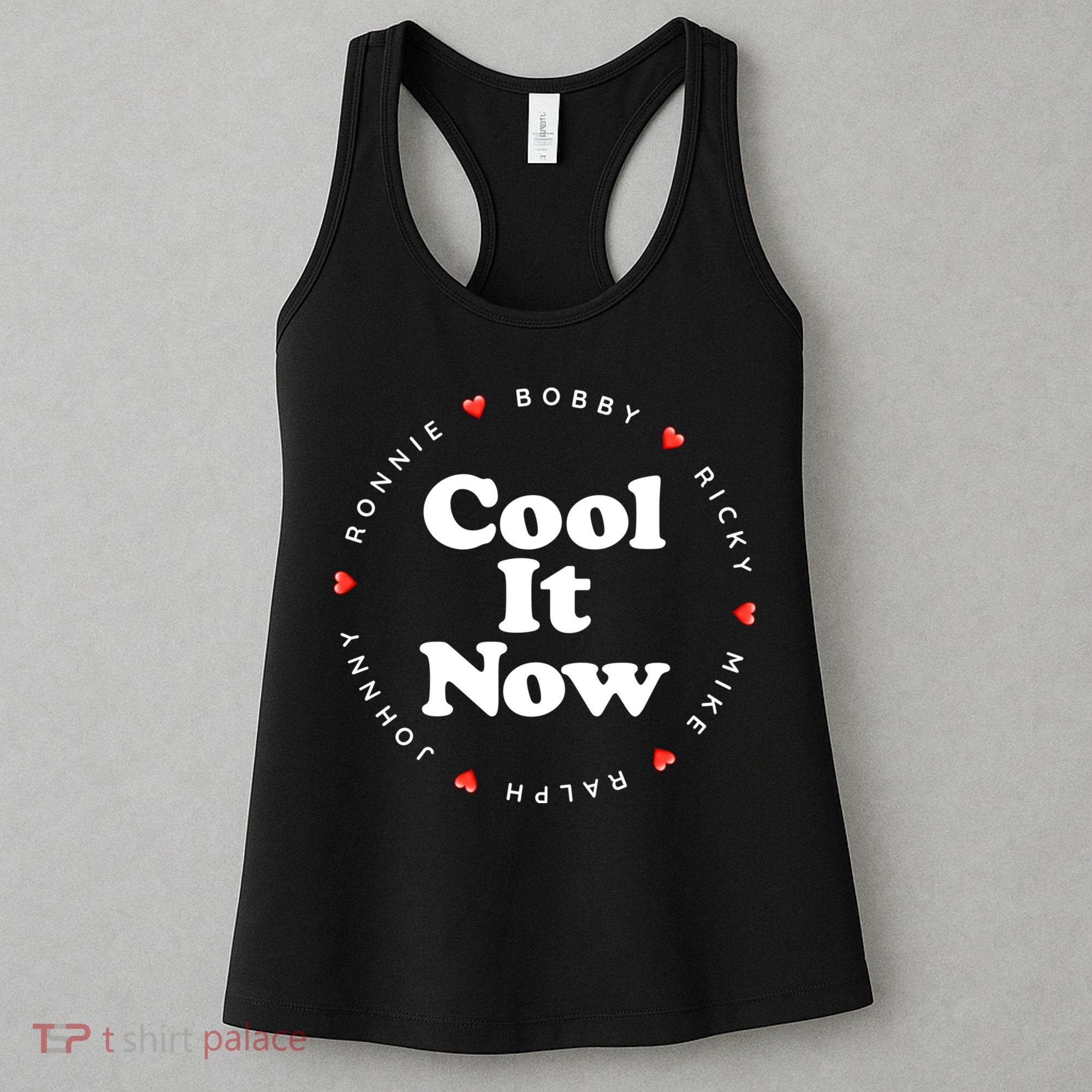 Cool It Now Ronnie Bobby Ricky Mike Ralph And Johnny Women's Tank Top