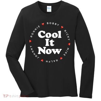 Cool It Now Ronnie Bobby Ricky Mike Ralph And Johnny Women's Long Sleeve Shirt