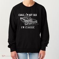 Chale IM Not Old IM Classic Lowrider Car Chicano Cholo Women's Sweatshirt thumb 0