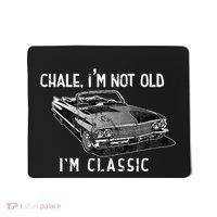 Chale IM Not Old IM Classic Lowrider Car Chicano Cholo Mousepad thumb 0