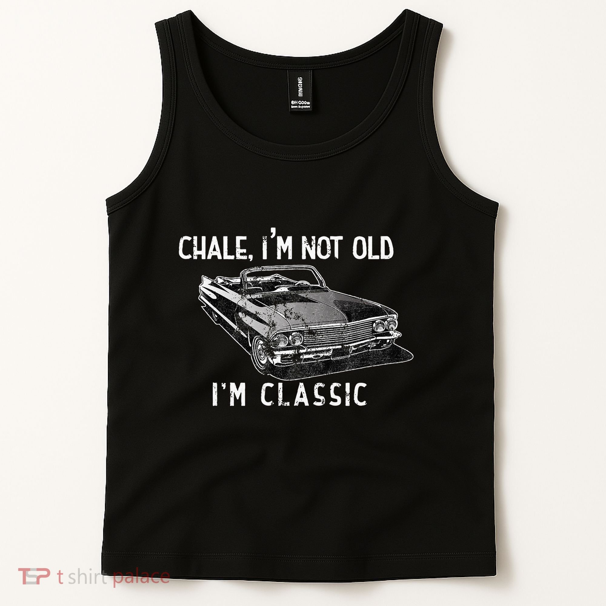 Chale IM Not Old IM Classic Lowrider Car Chicano Cholo Tank Top