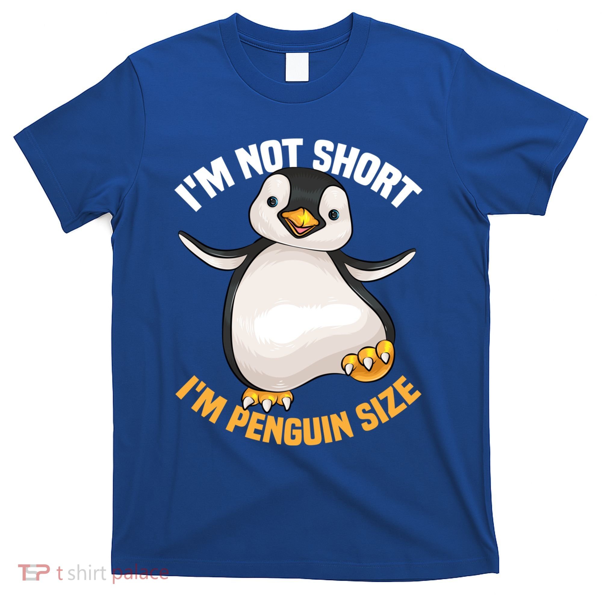 Cool IM Not Short IM Penguin Size Funny Animal Fans Gift Meaningful Gift T-Shirt