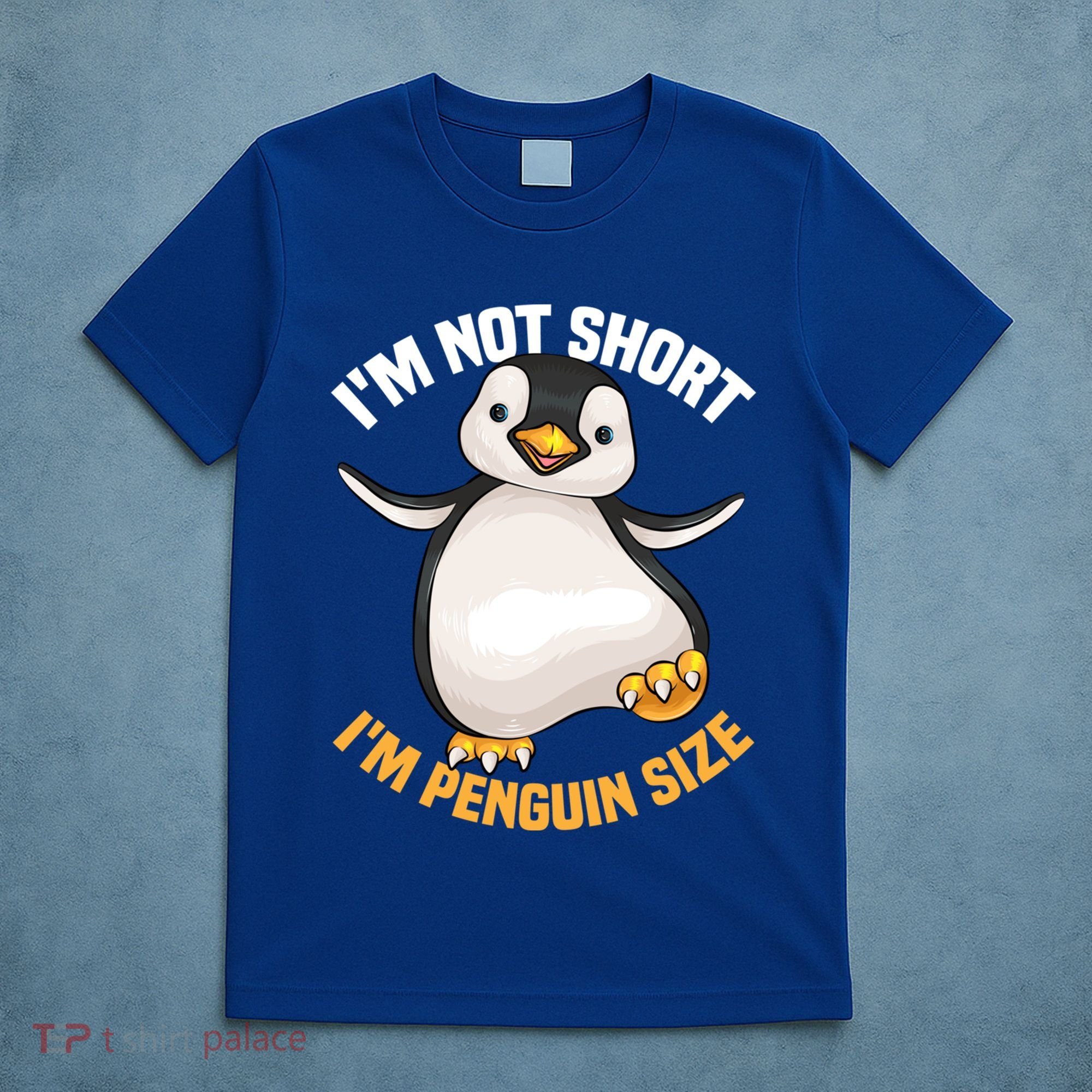 Cool IM Not Short IM Penguin Size Funny Animal Fans Gift Meaningful Gift T-Shirt