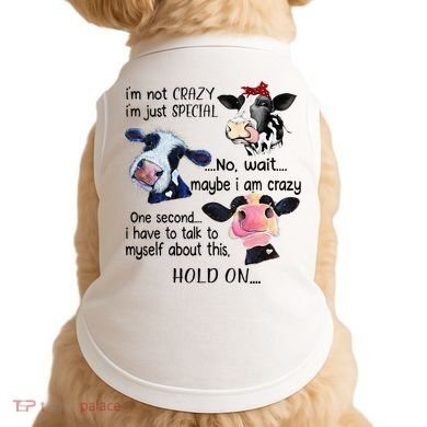 Cow IM Not Crazy IM Just Special Maybe IM Crazy Doggie Tank