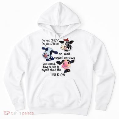Cow IM Not Crazy IM Just Special Maybe IM Crazy Hoodie