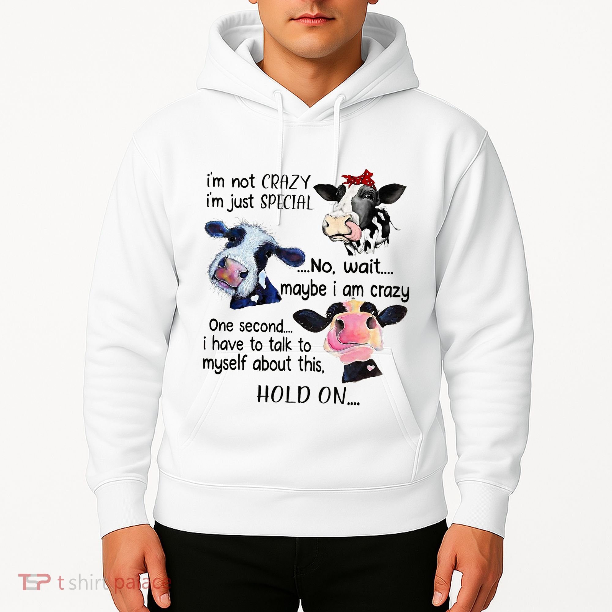 Cow IM Not Crazy IM Just Special Maybe IM Crazy Hoodie