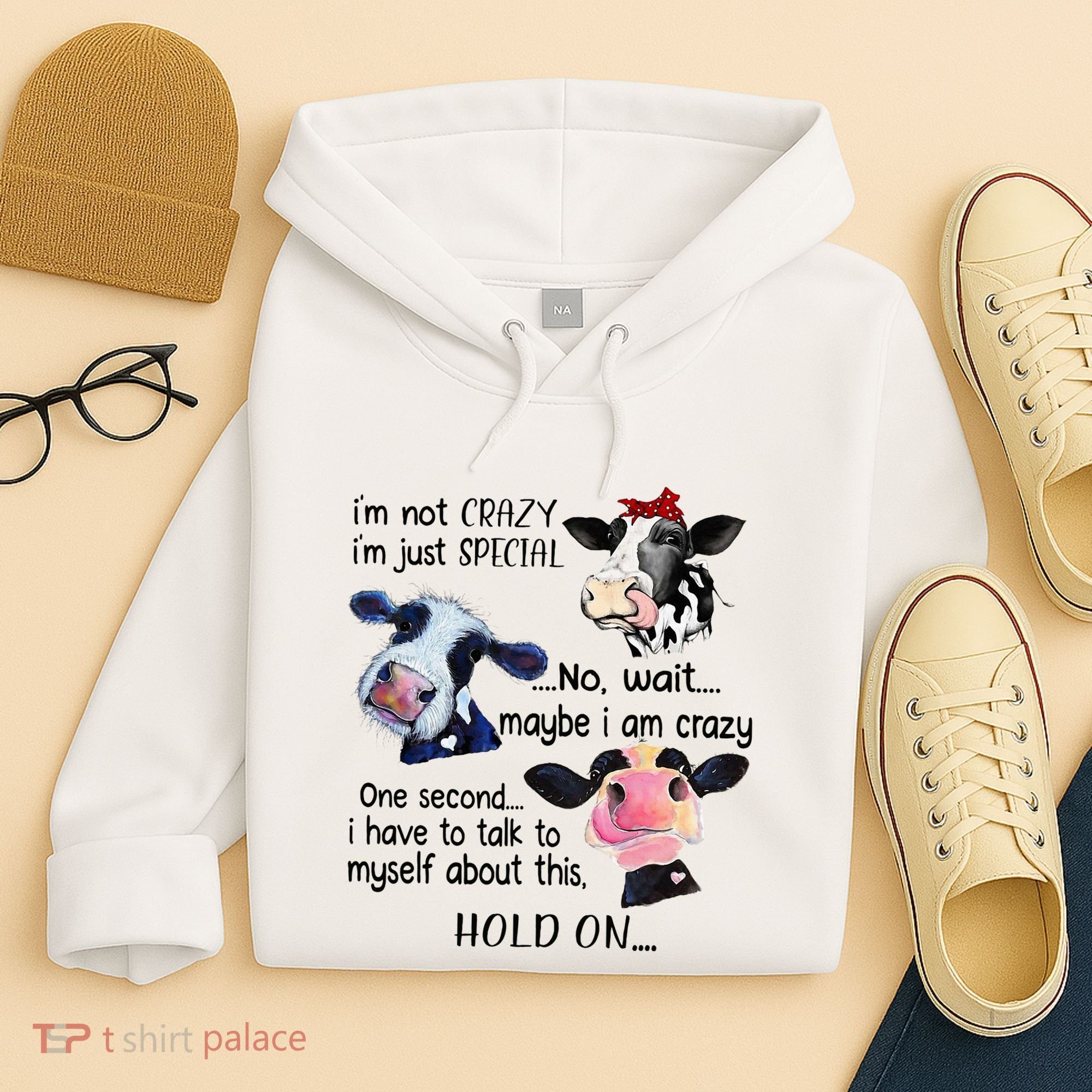 Cow IM Not Crazy IM Just Special Maybe IM Crazy Hoodie