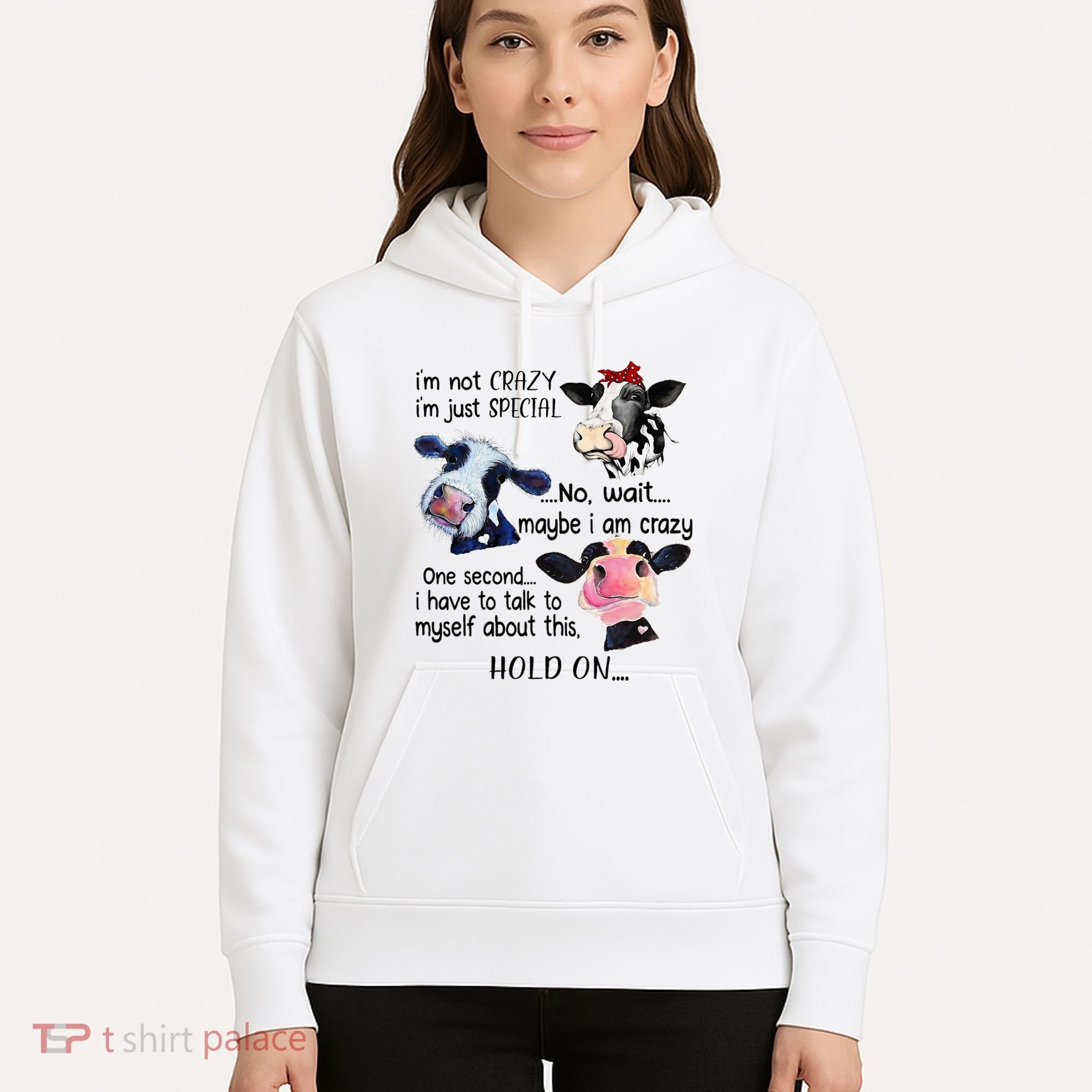 Cow IM Not Crazy IM Just Special Maybe IM Crazy Hoodie
