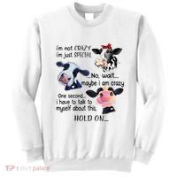 Cow IM Not Crazy IM Just Special Maybe IM Crazy Sweatshirt thumb 0