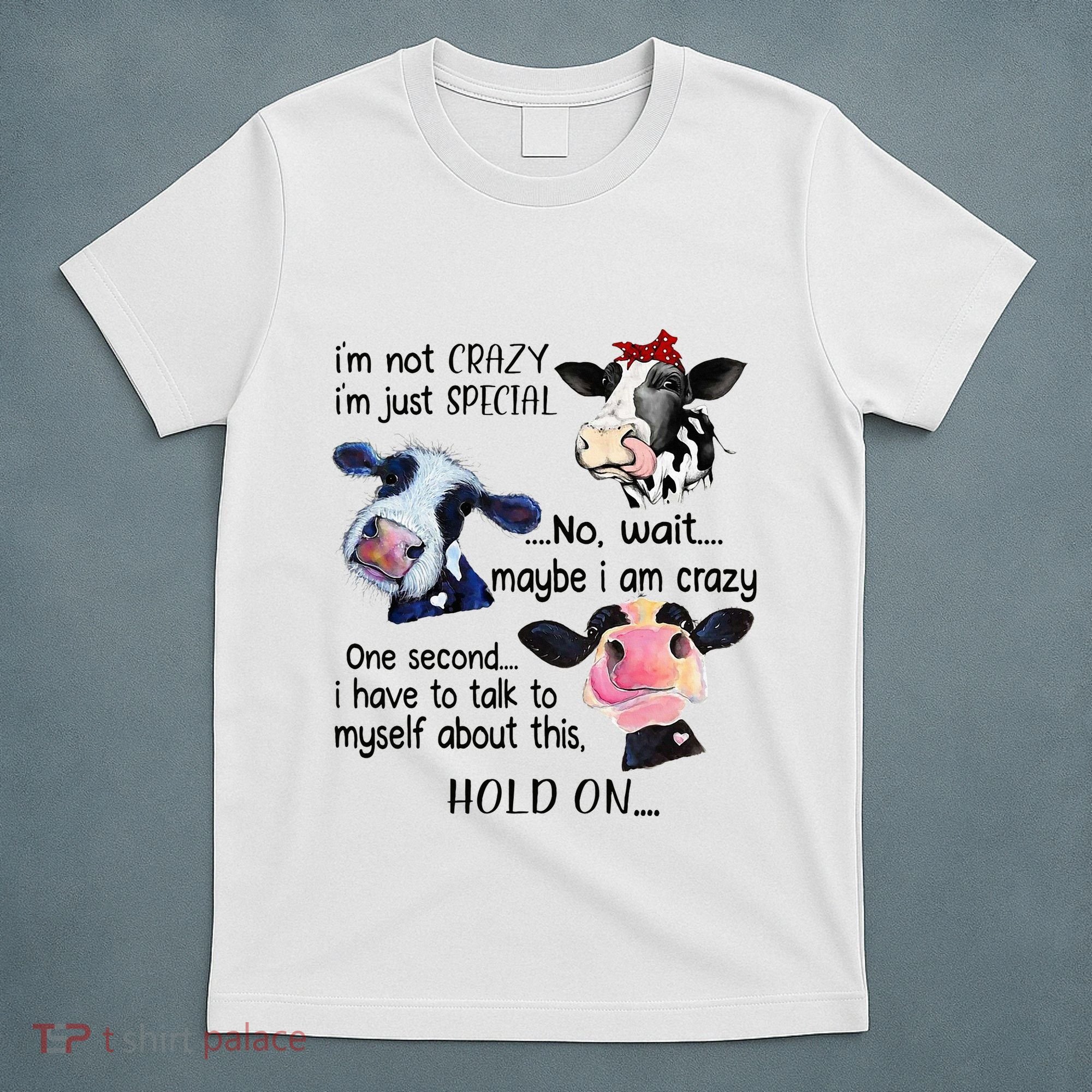 Cow IM Not Crazy IM Just Special Maybe IM Crazy T-Shirt