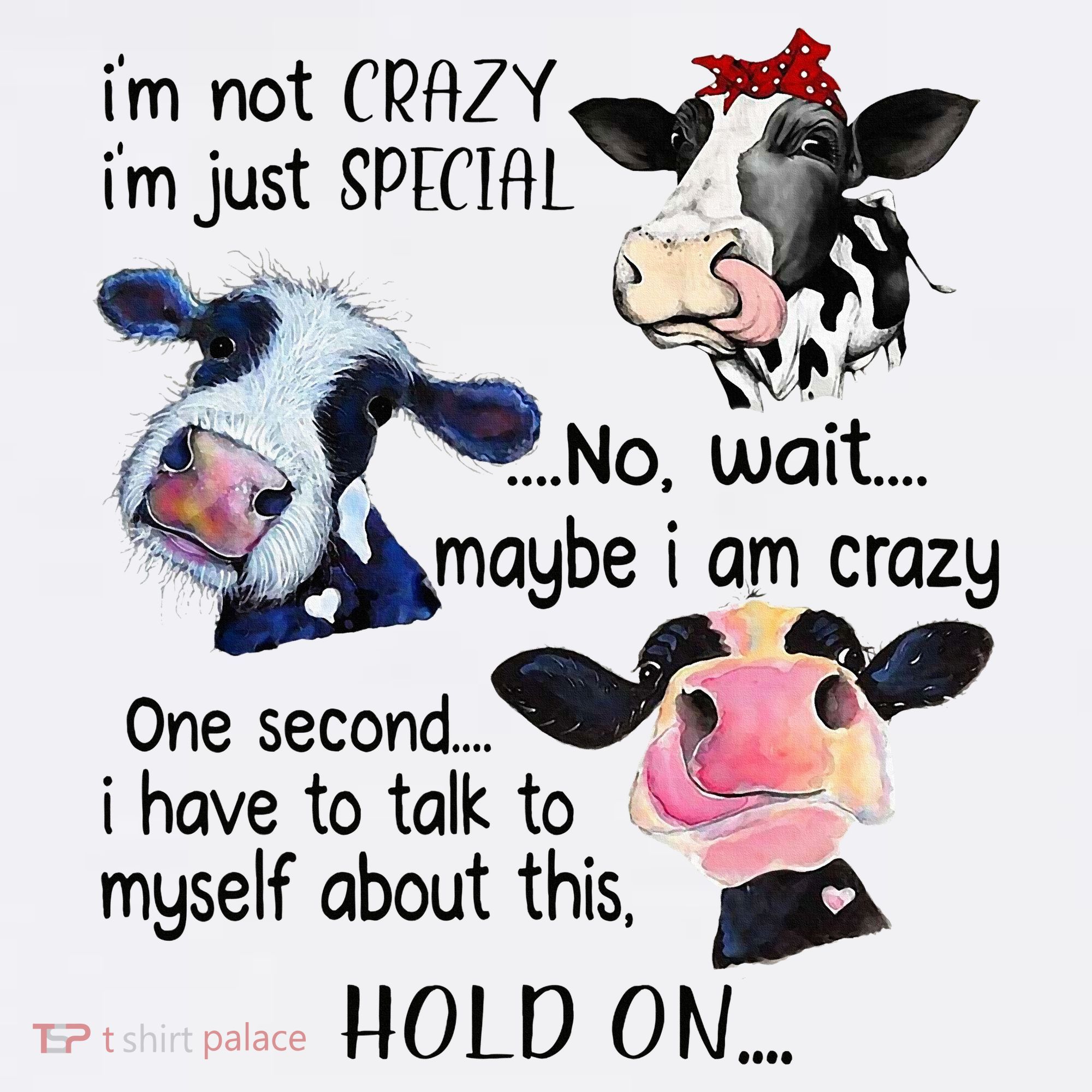 Cow IM Not Crazy IM Just Special Maybe IM Crazy T-Shirt