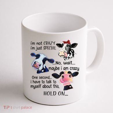 Cow IM Not Crazy IM Just Special Maybe IM Crazy Coffee Mug back