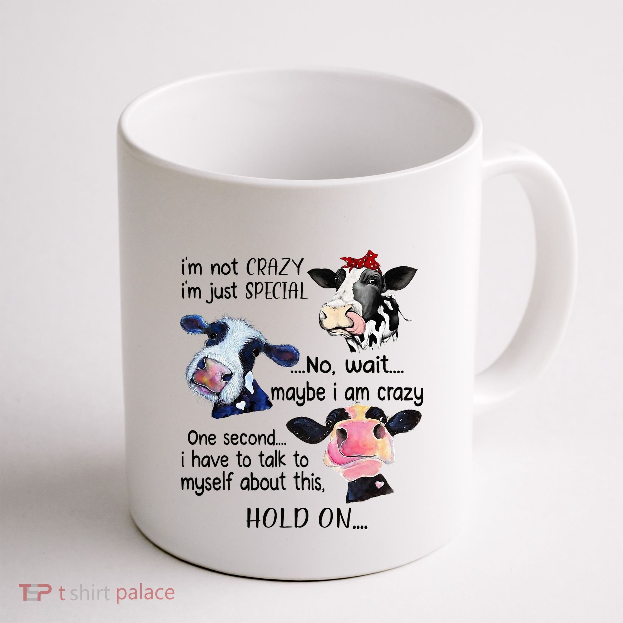 Cow IM Not Crazy IM Just Special Maybe IM Crazy Coffee Mug