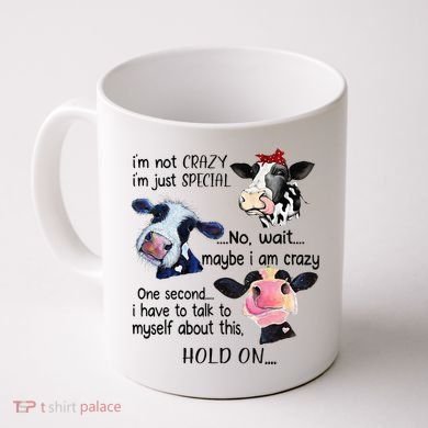Cow IM Not Crazy IM Just Special Maybe IM Crazy Coffee Mug