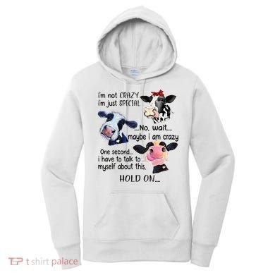 Cow IM Not Crazy IM Just Special Maybe IM Crazy Women's Hoodie