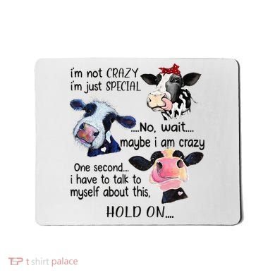 Cow IM Not Crazy IM Just Special Maybe IM Crazy Mousepad