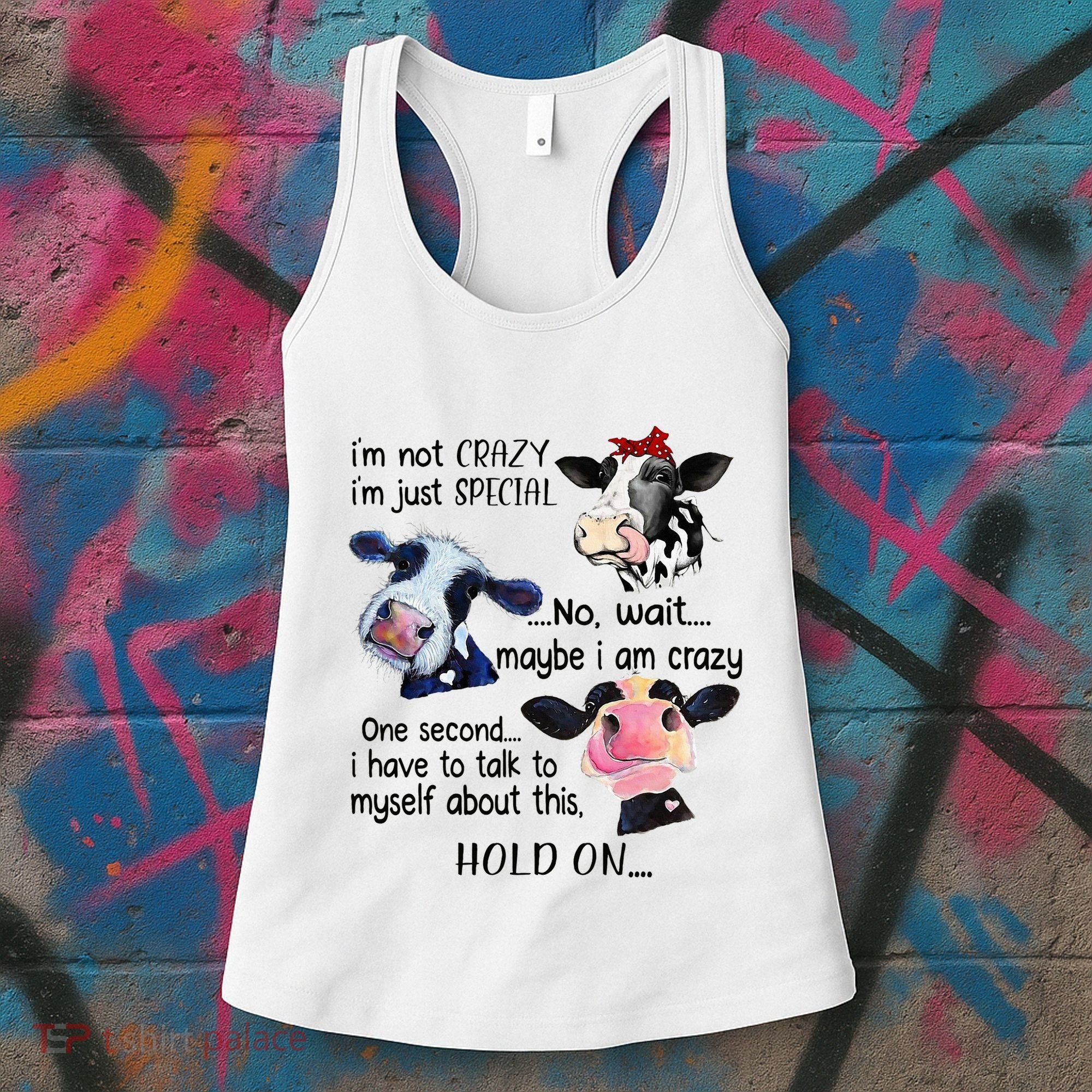 Cow IM Not Crazy IM Just Special Maybe IM Crazy Women's Tank Top