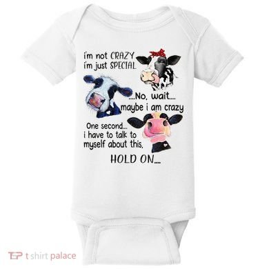 Cow IM Not Crazy IM Just Special Maybe IM Crazy Baby Bodysuit