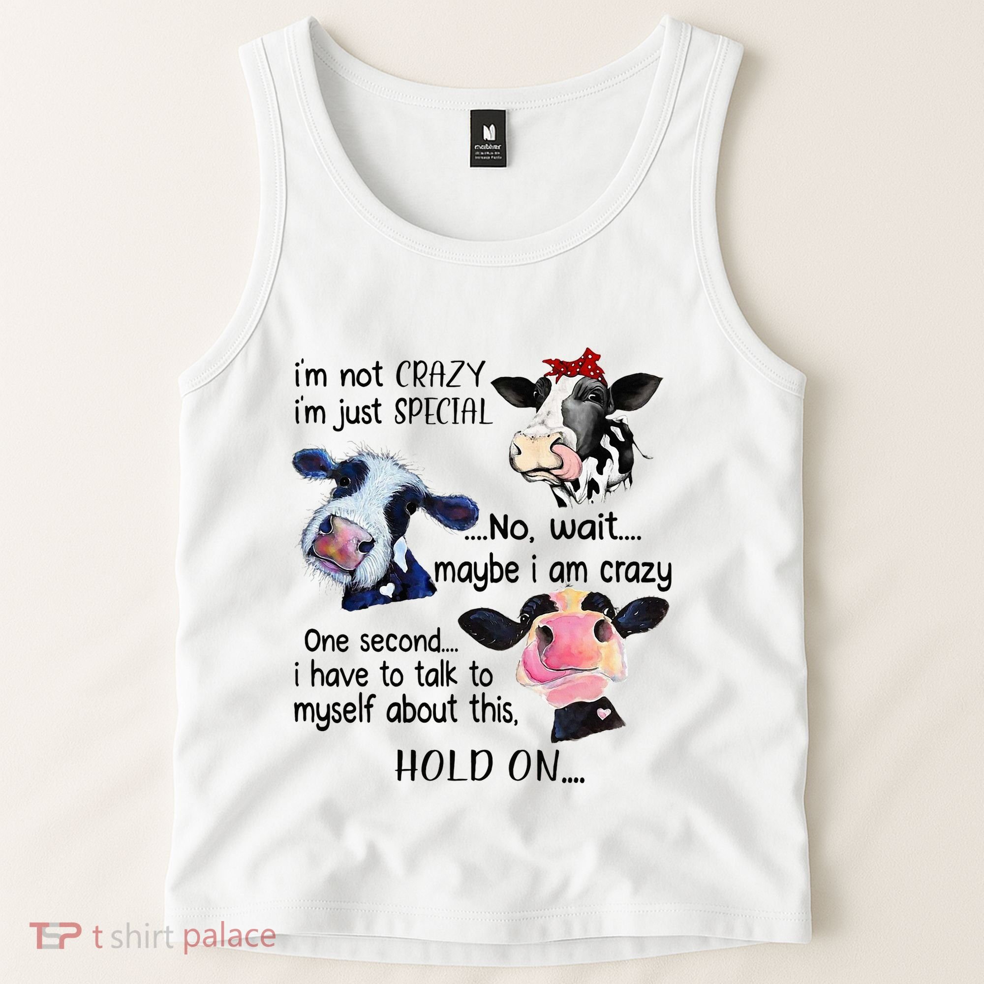 Cow IM Not Crazy IM Just Special Maybe IM Crazy Tank Top