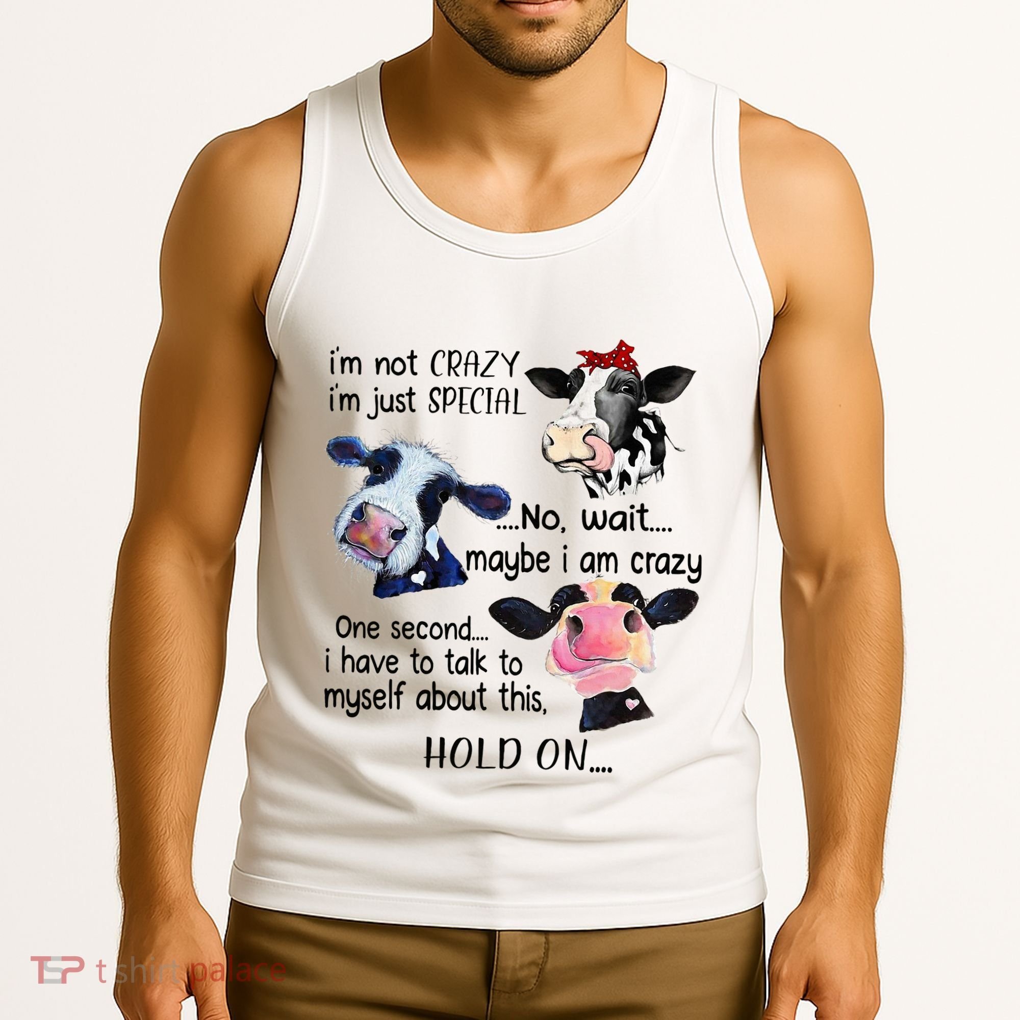 Cow IM Not Crazy IM Just Special Maybe IM Crazy Tank Top