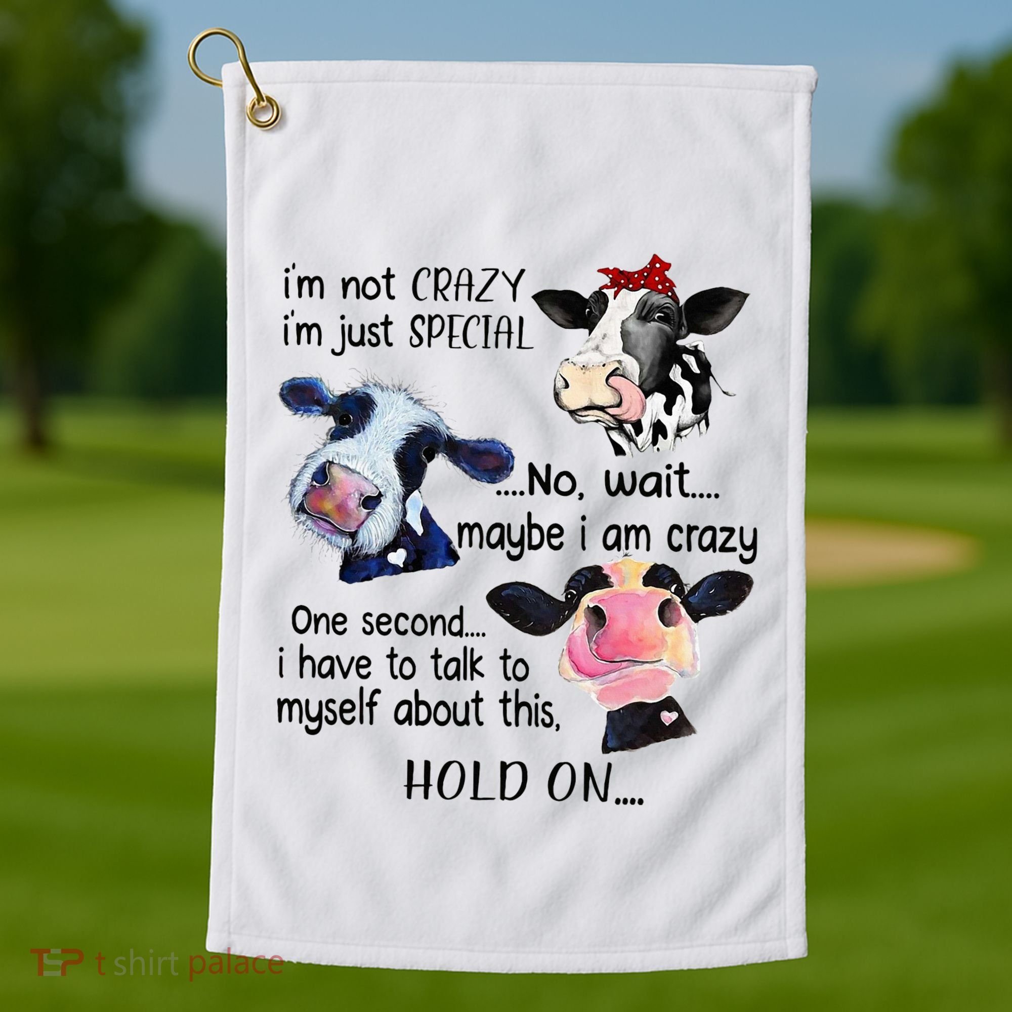 Cow IM Not Crazy IM Just Special Maybe IM Crazy Golf Towel