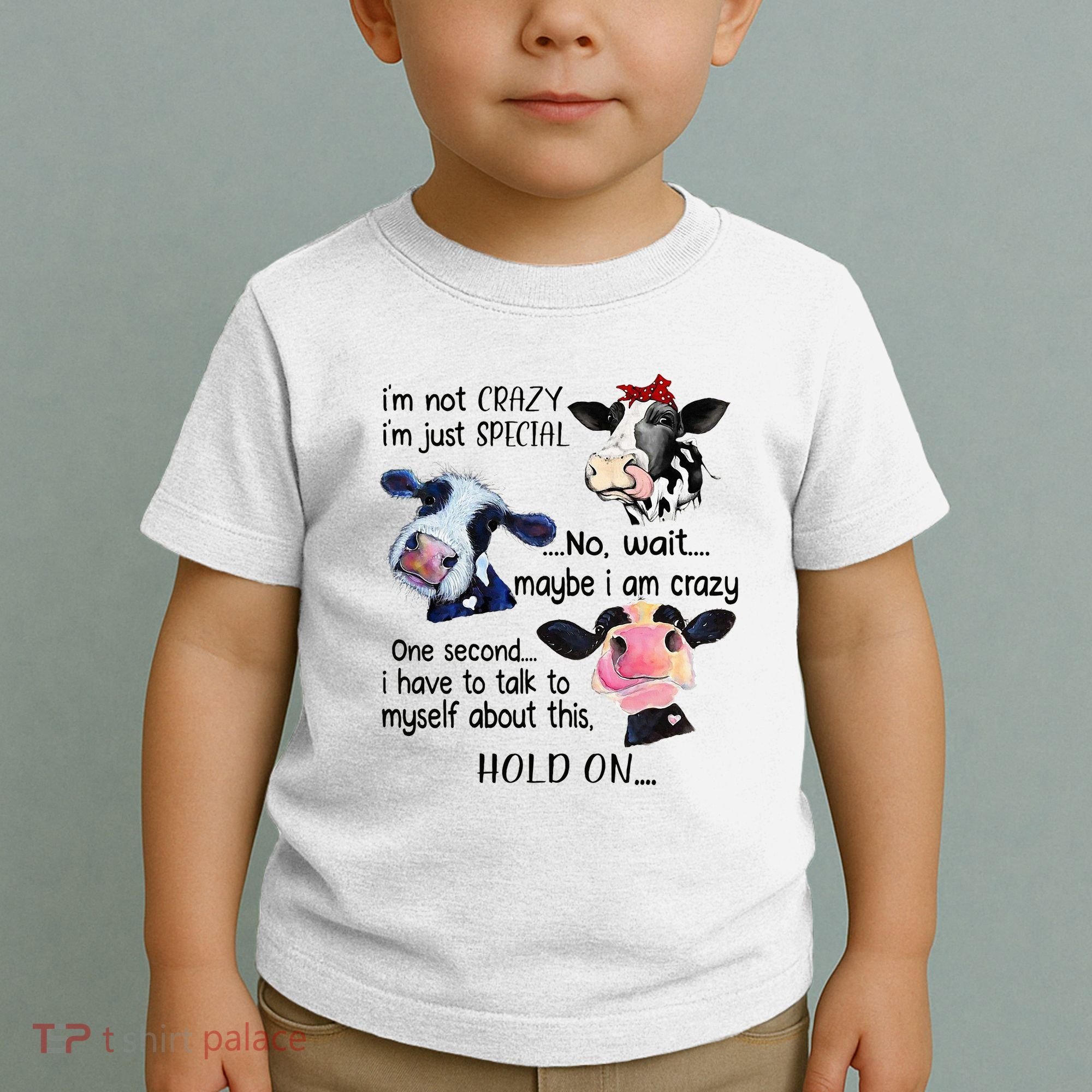 Cow IM Not Crazy IM Just Special Maybe IM Crazy Toddler T-Shirt